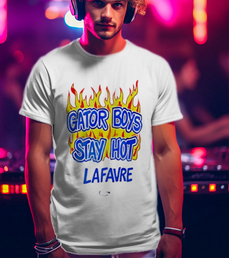 Gator Boys Stay Hot Lafavre Flame Graphics T-Shirt