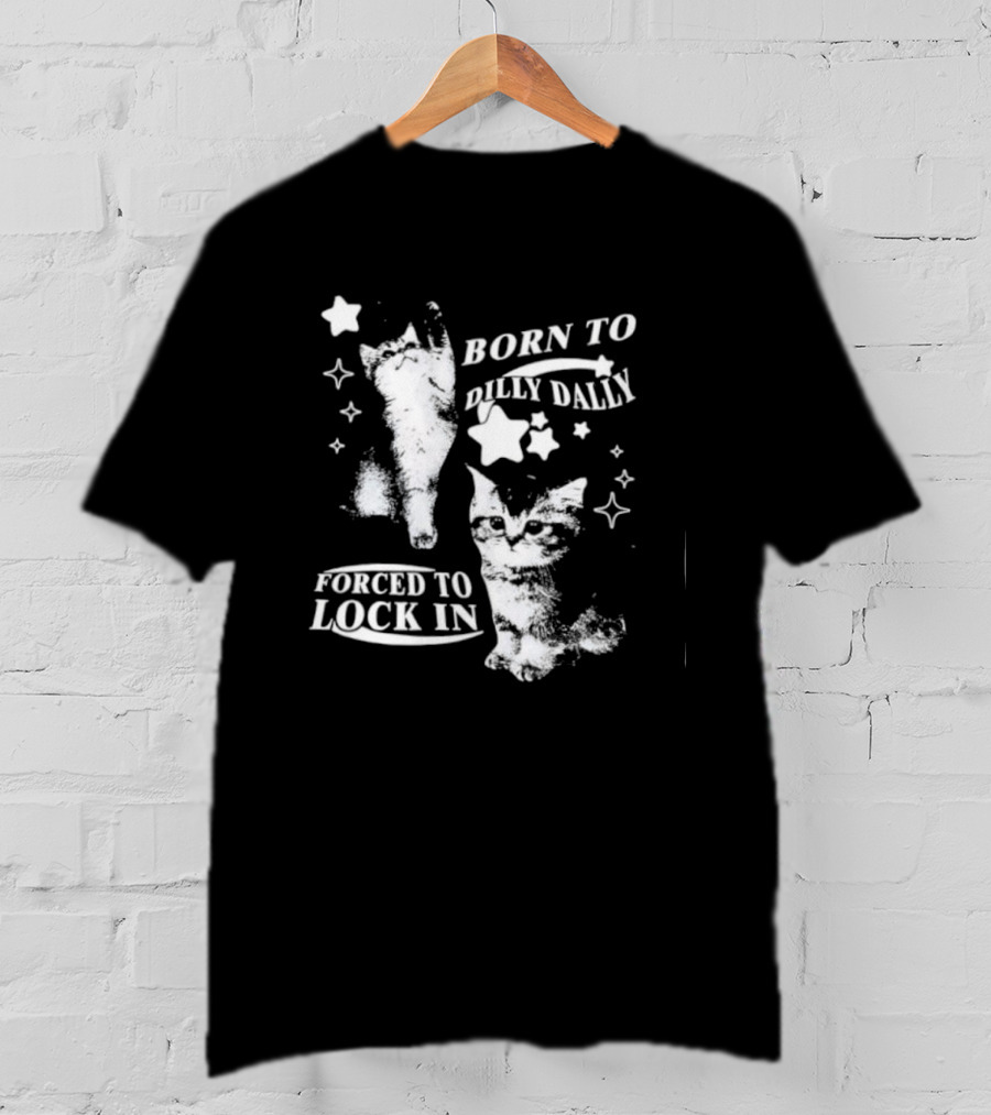 Born To Dilly Dally Forced To Lock In Cats Whimsical Feline Starry Design T-Shirt