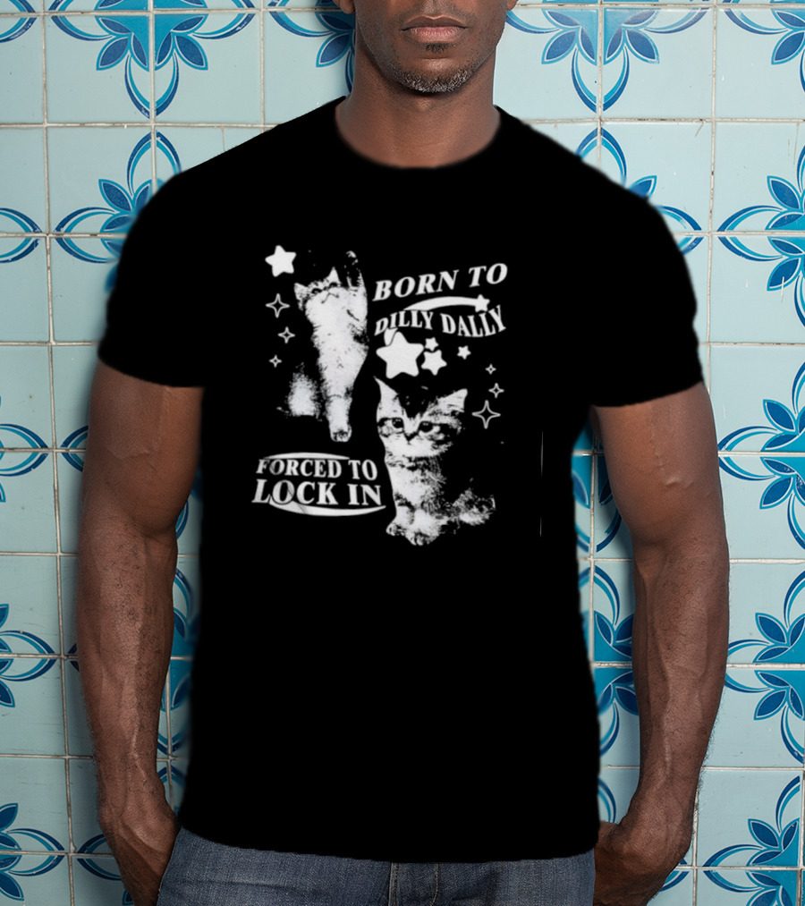 Born To Dilly Dally Forced To Lock In Cats Whimsical Feline Starry Design T-Shirt