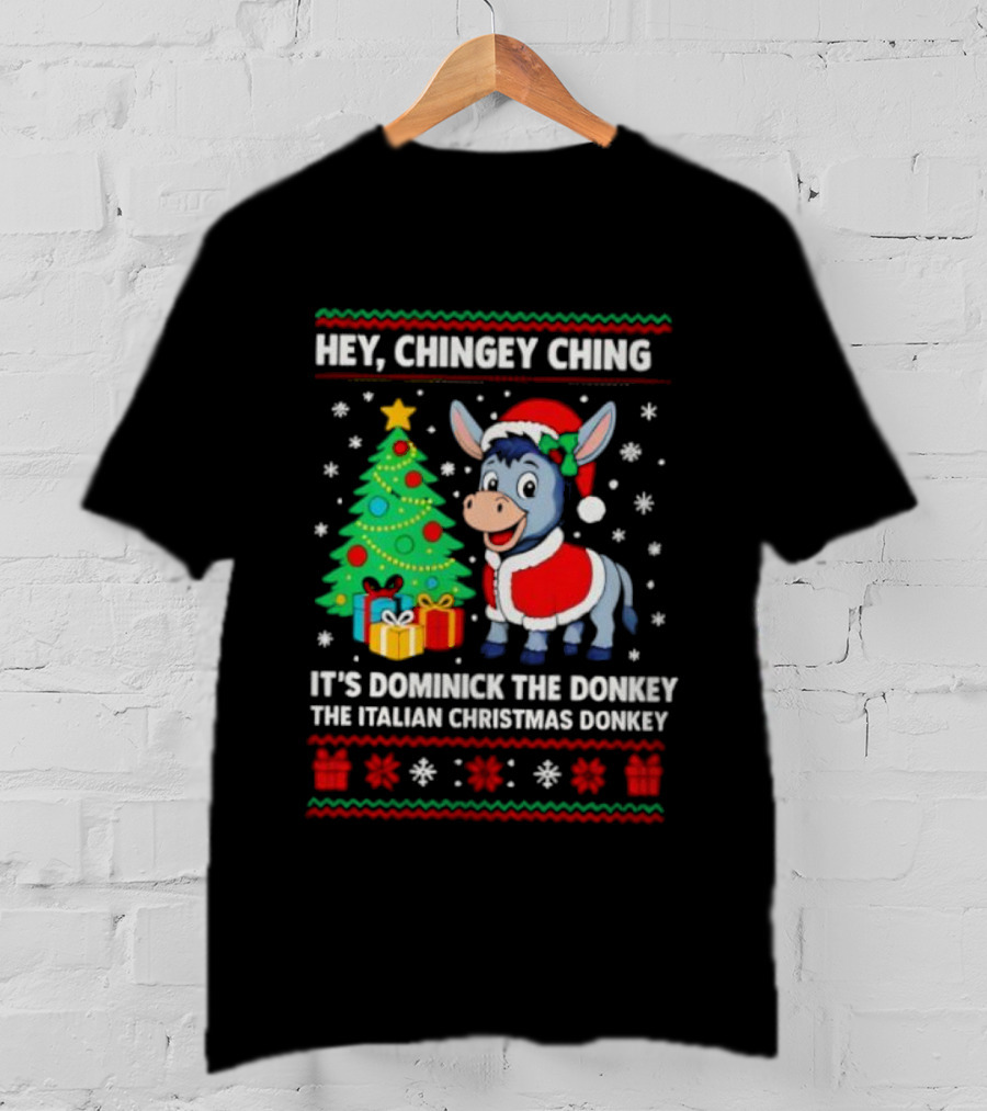 Hey Chingey Ching It’s Dominick The Italian Christmas Donkey T-Shirt