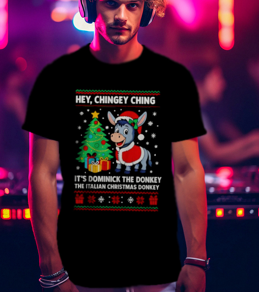 Hey Chingey Ching It’s Dominick The Italian Christmas Donkey T-Shirt