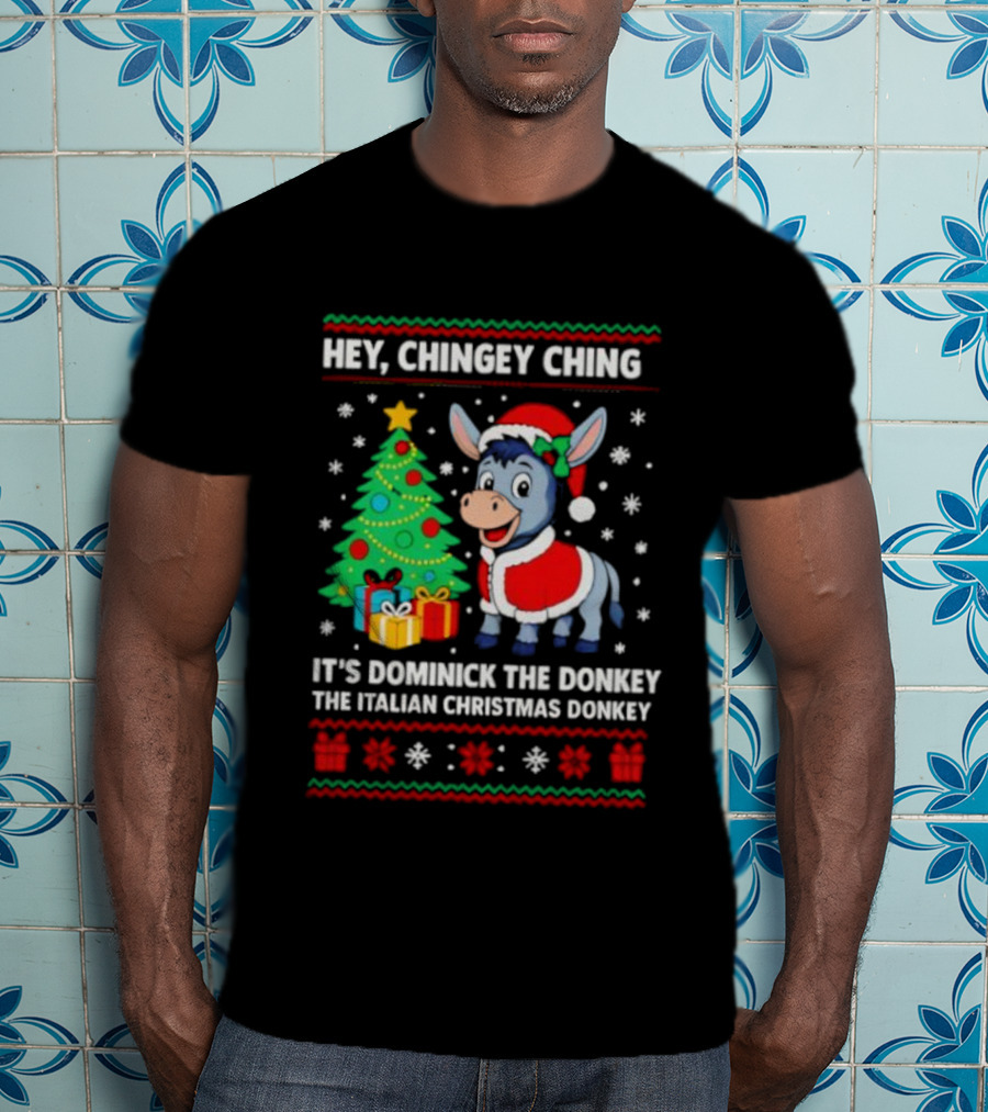 Hey Chingey Ching It’s Dominick The Italian Christmas Donkey T-Shirt