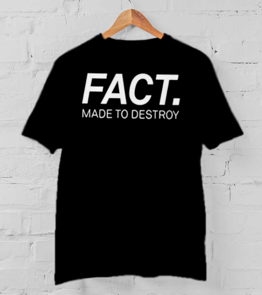 FACT Made To Destroy Iconic Statement T-Shirt