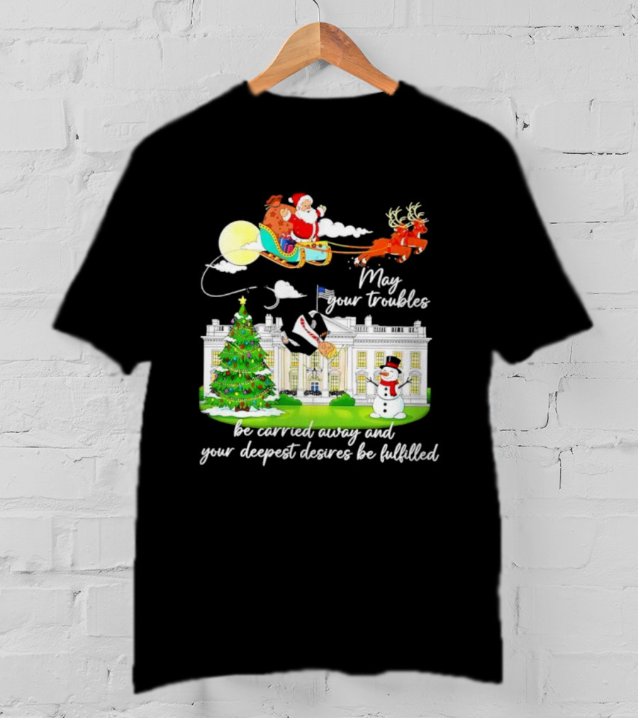 May Your Troubles Be Carried Away White House Christmas Santa Sleigh T-Shirt