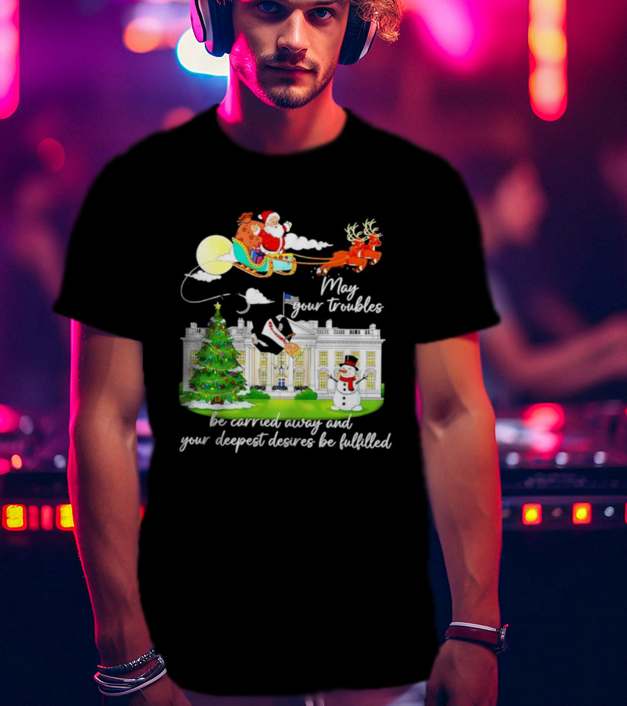 May Your Troubles Be Carried Away White House Christmas Santa Sleigh T-Shirt