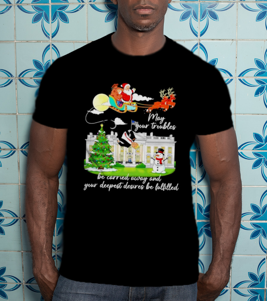 May Your Troubles Be Carried Away White House Christmas Santa Sleigh T-Shirt