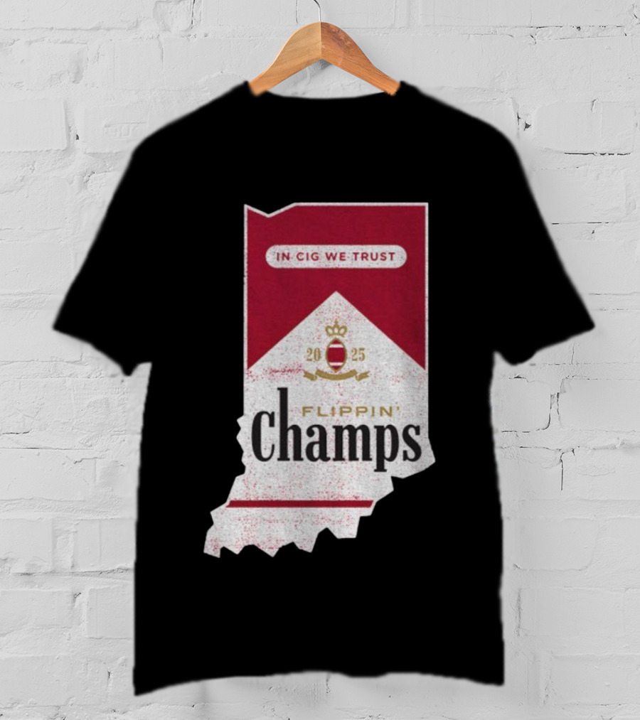 Indiana Hoosiers Flippin’ Champs 2025 In Cig We Trust T-Shirt