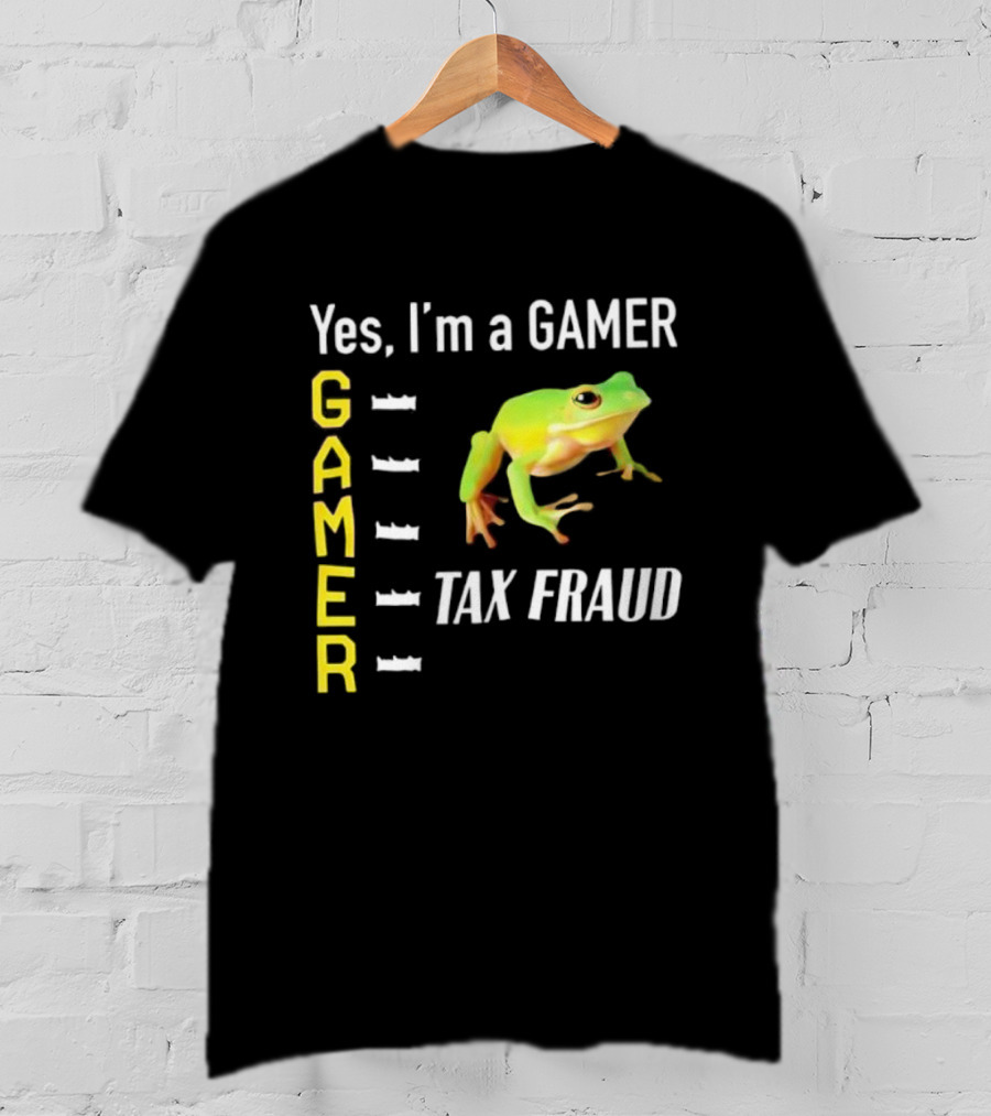 Yes I'm A Gamer Frog Tax Fraud Gamer T-Shirt