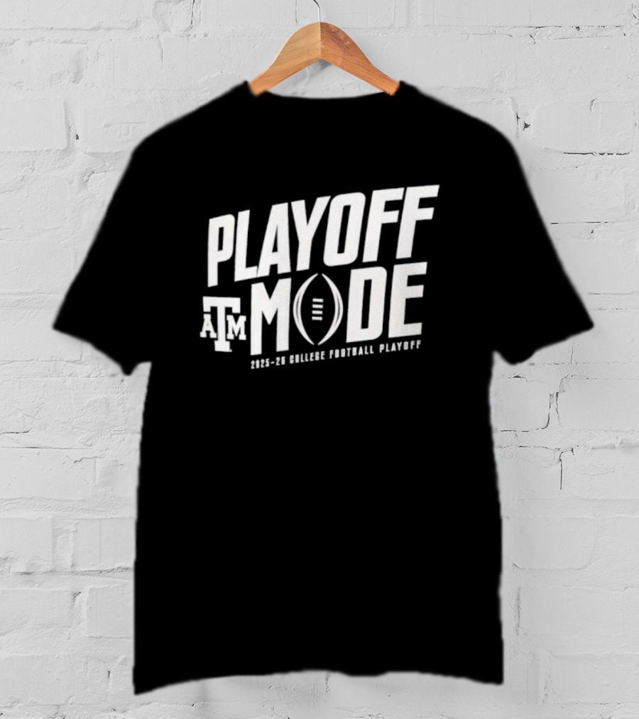 Texas A&M Aggies Playoff Mode 2025-26 College Football Playoff T-Shirt