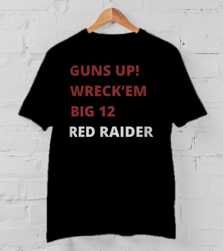 Texas Tech Red Raiders Guns Up Wreck 'Em Big 12 Red Raider T-Shirt