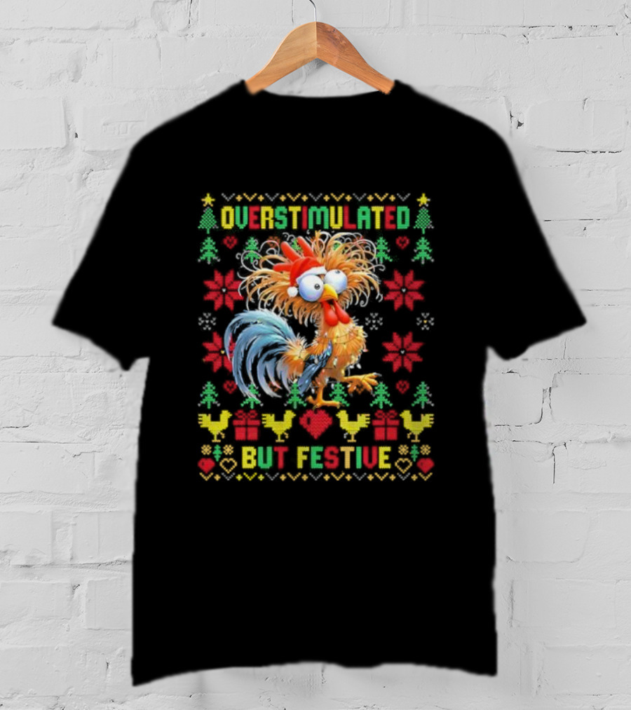 Overstimulated Christmas Chicken Festive Holiday Humor T-Shirt