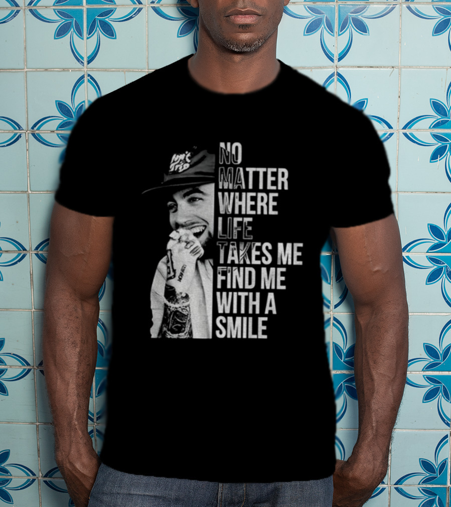 Vintage Mac Miller No Matter Where Life Takes Me Find Me With A Smile T-Shirt