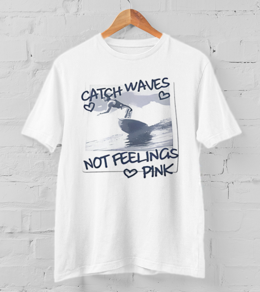 Catch Waves Not Feelings Pink Surfing Coastal Vibes Heart Symbol T-Shirt
