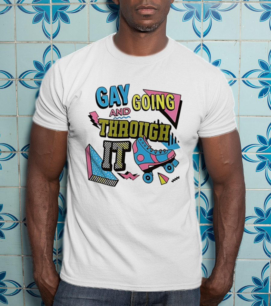 Gay And Going Through It Retro 90s Roller Skate Aesthetic T-Shirt