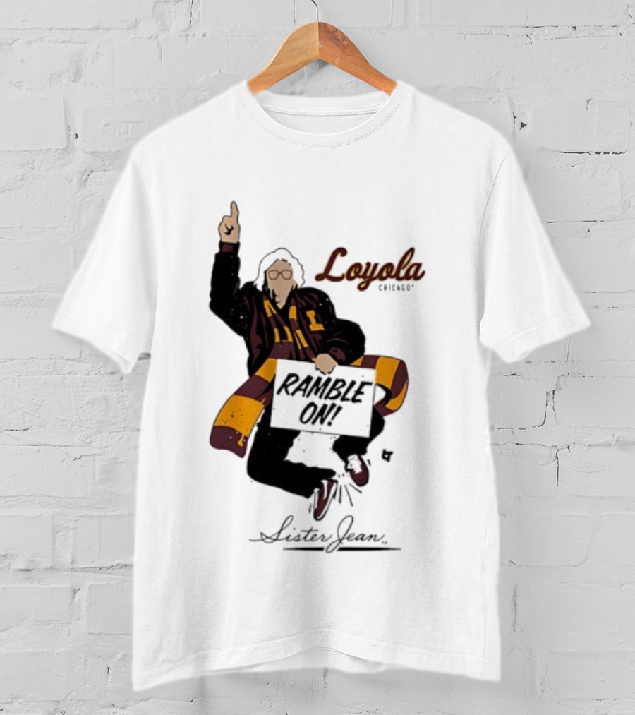 Loyola Basketball Sister Jean Ramble On Loyola Ramblers T-Shirt