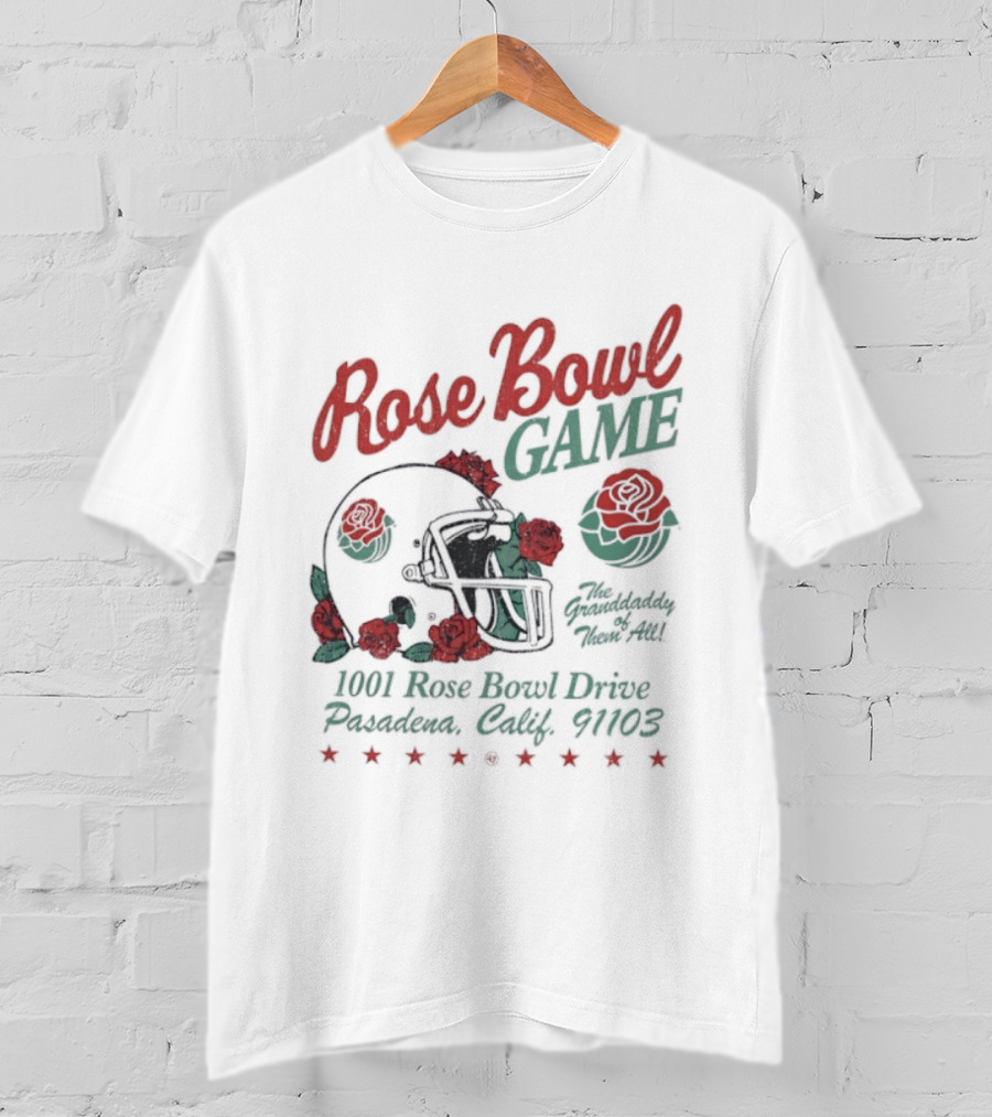 Rose Bowl Game The Granddaddy Of Them All Pasadena California 1001 Rose Bowl Drive T-Shirt