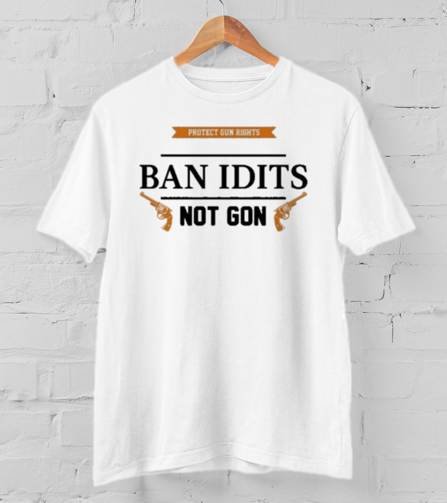 Protect Gun Rights Ban Idiots Not Guns Pistols Design T-Shirt