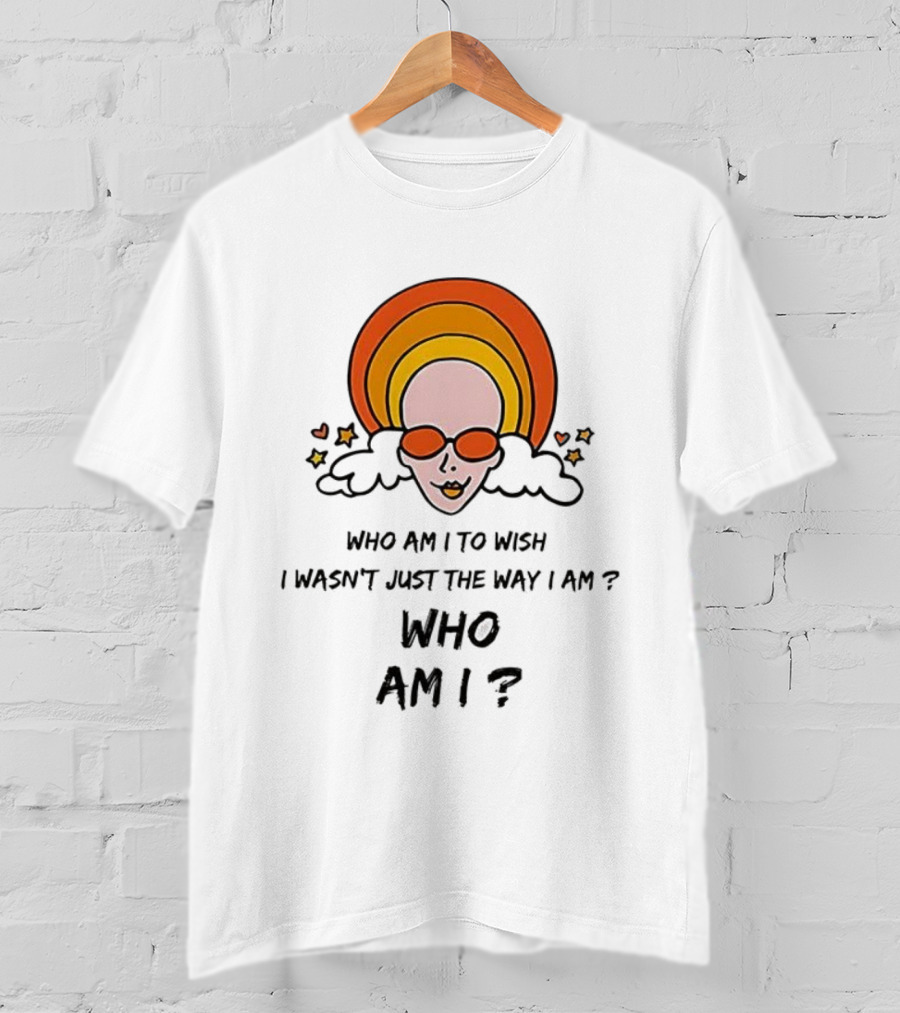Who Am I To Wish I Wasn’t Just The Way I Am Retro Sunburst Sunglasses T-Shirt