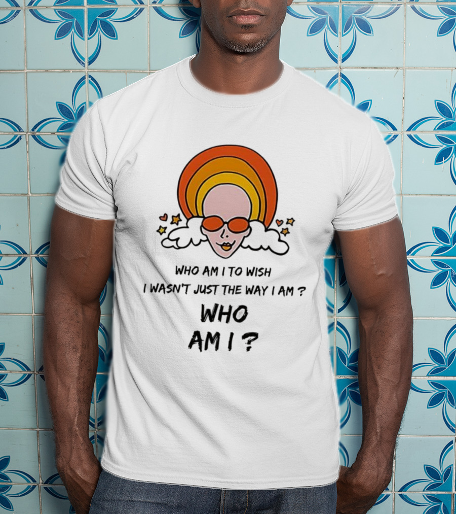 Who Am I To Wish I Wasn’t Just The Way I Am Retro Sunburst Sunglasses T-Shirt