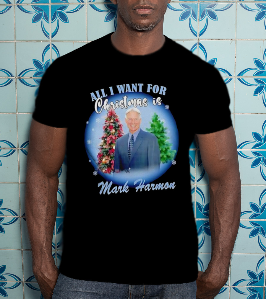 All I Want For Christmas Is Mark Harmon Holiday Festivity T-Shirt