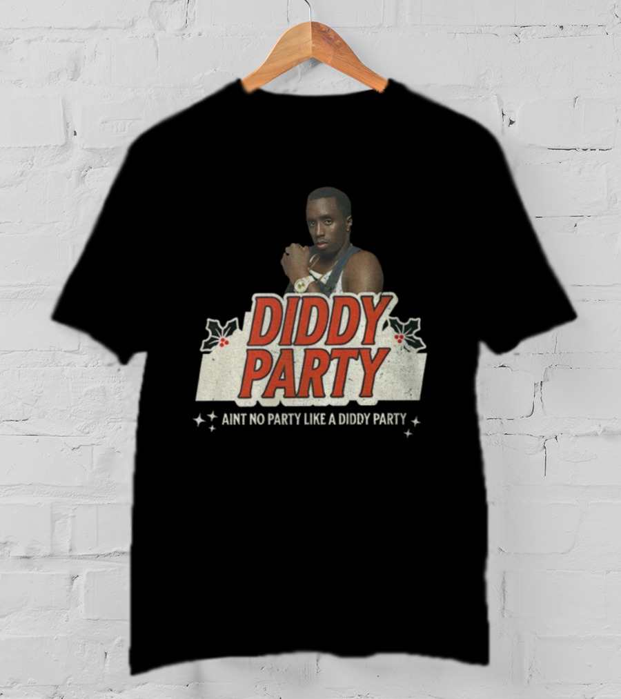 Diddy Party Christmas Ain’t No Party Like A Diddy Party Holiday Theme T-Shirt