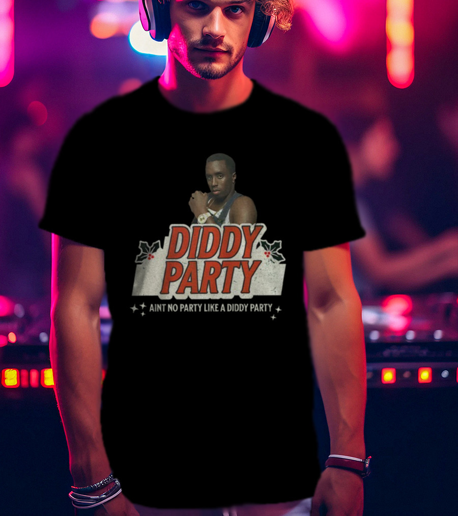 Diddy Party Christmas Ain’t No Party Like A Diddy Party Holiday Theme T-Shirt