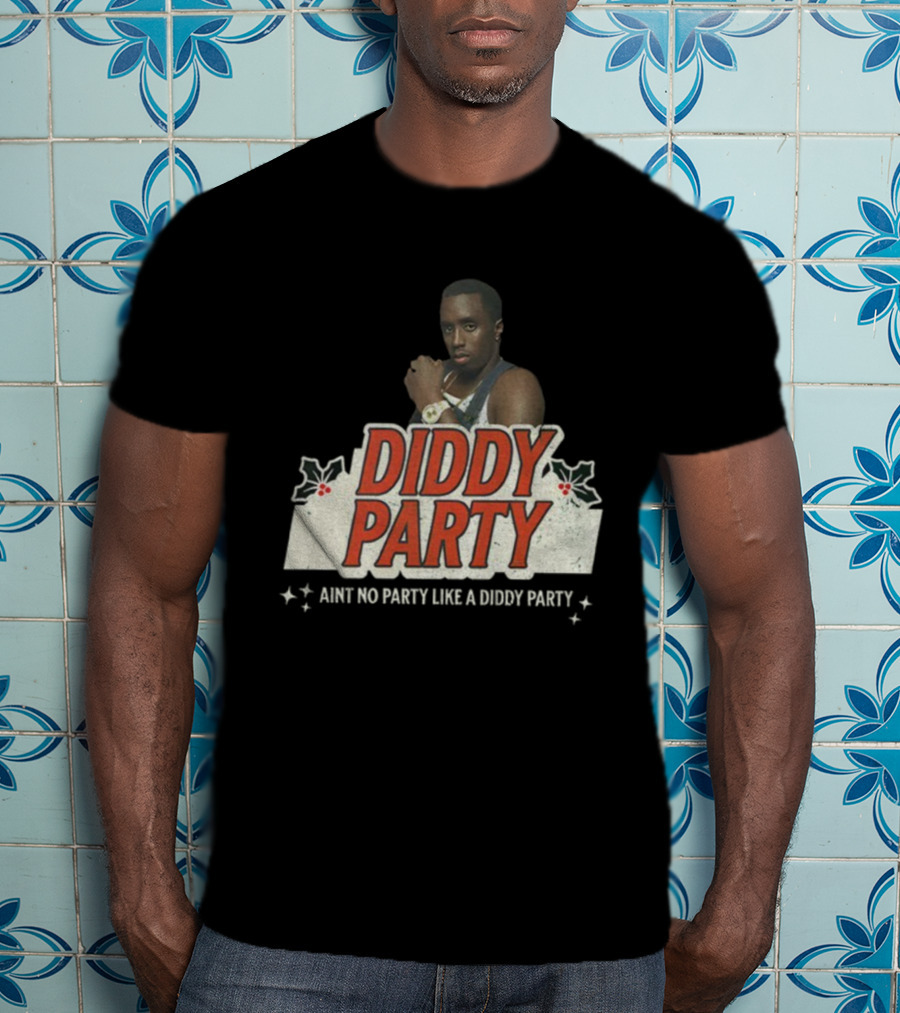 Diddy Party Christmas Ain’t No Party Like A Diddy Party Holiday Theme T-Shirt