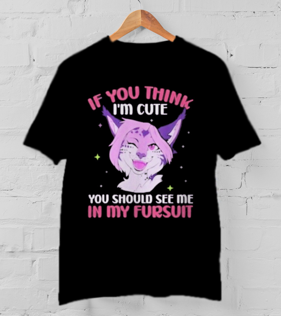 Fandom Fursona Fox If You Think I'm Cute You Should See My Fursuit T-Shirt