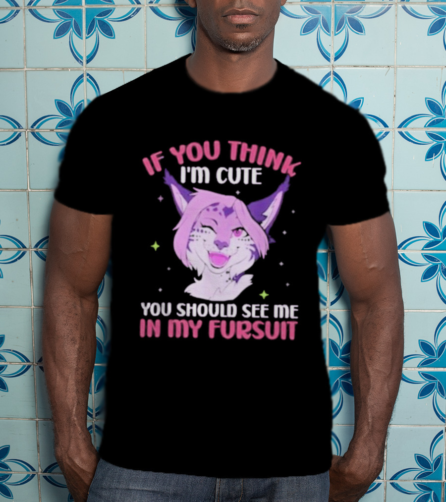 Fandom Fursona Fox If You Think I'm Cute You Should See My Fursuit T-Shirt