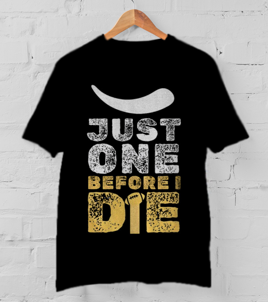 Just One Before I Die Minnesota Vikings Football Since 1961 Fan Apparel T-Shirt