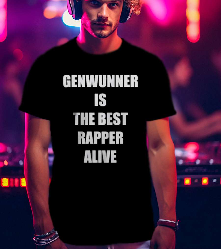 GENWUNNER Is The Best Rapper Alive Statement T-Shirt