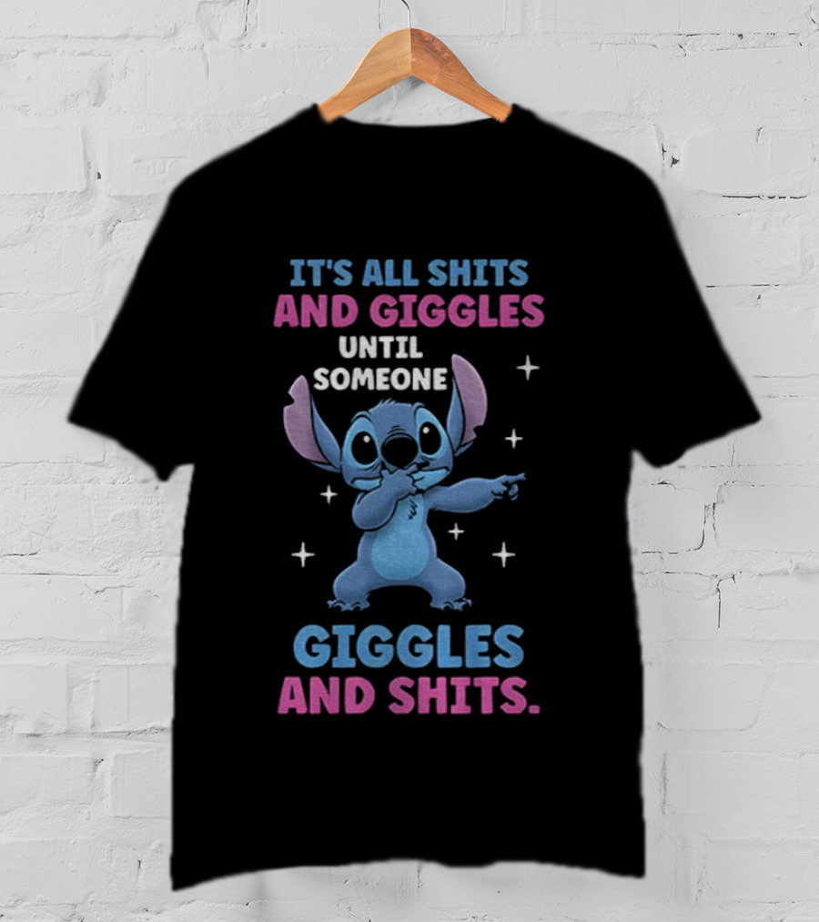 Stitch It's All Shits And Giggles Until Someone Giggles And Shits T-Shirt