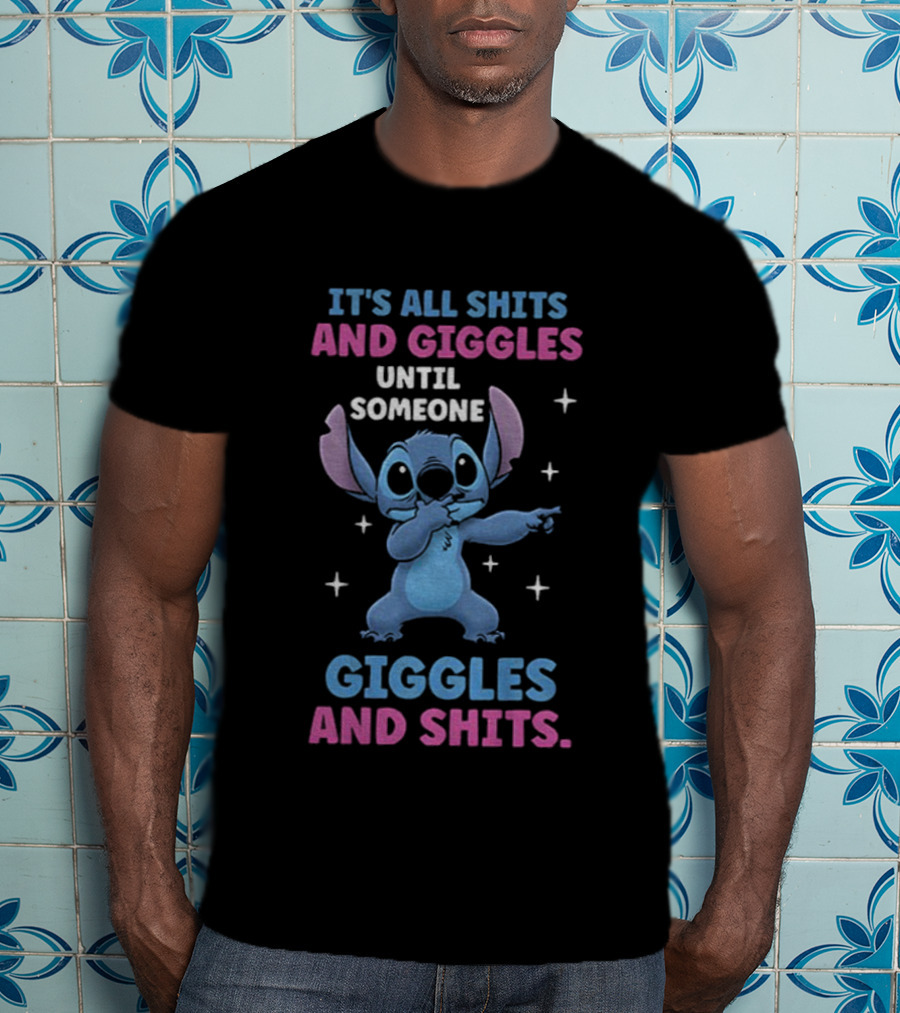 Stitch It's All Shits And Giggles Until Someone Giggles And Shits T-Shirt