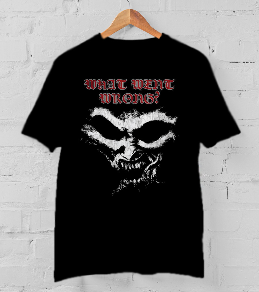 What Went Wrong Spooky Skull Face Text T-Shirt