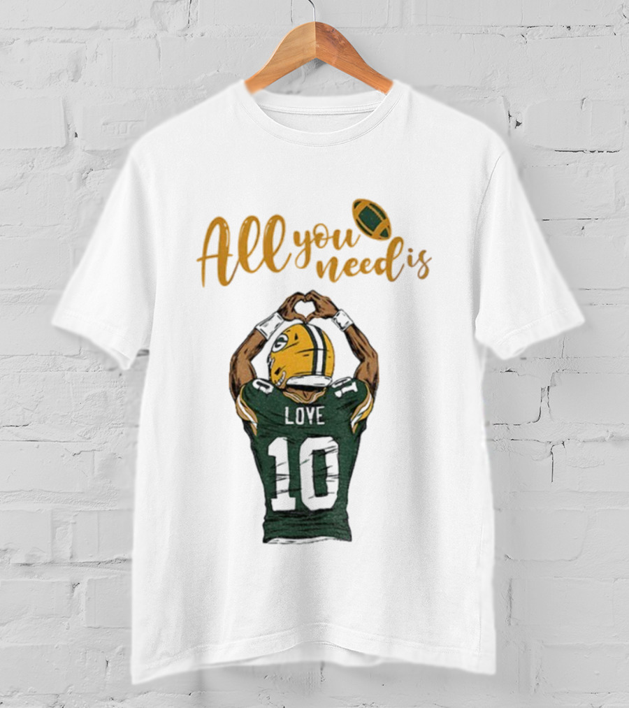All You Need Is Love Packers Jordan Love 10 Green Bay Packers Football T-Shirt