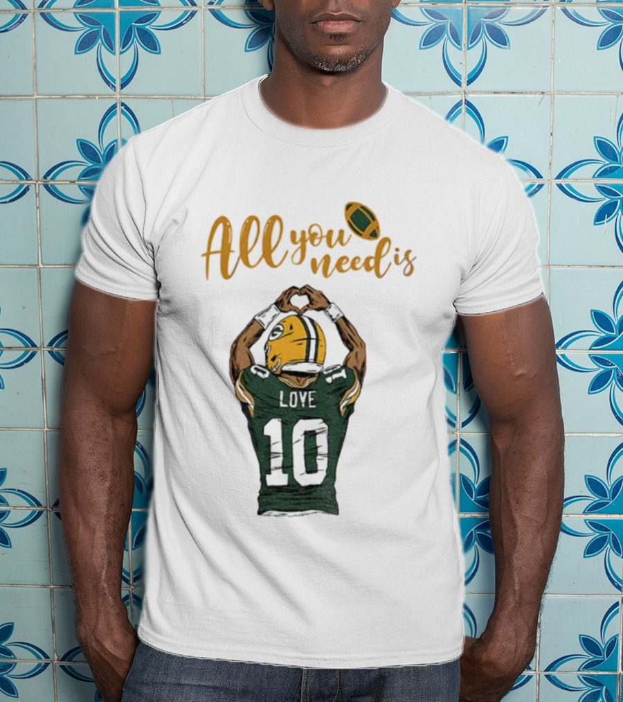 All You Need Is Love Packers Jordan Love 10 Green Bay Packers Football T-Shirt