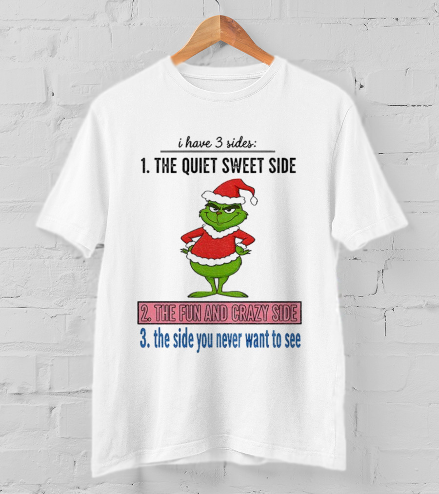Grinch Santa 3 Sides Quiet Sweet Fun Crazy Never Want To See Christmas T-Shirt