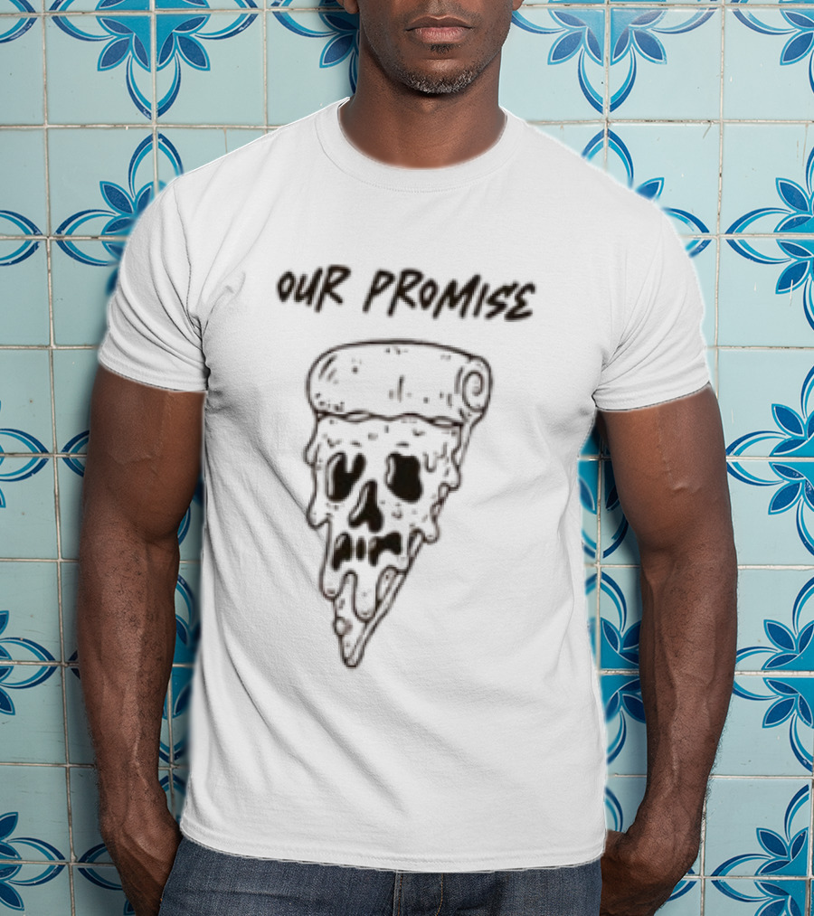 Our Promise Pizza Till Death Skull Slice T-Shirt