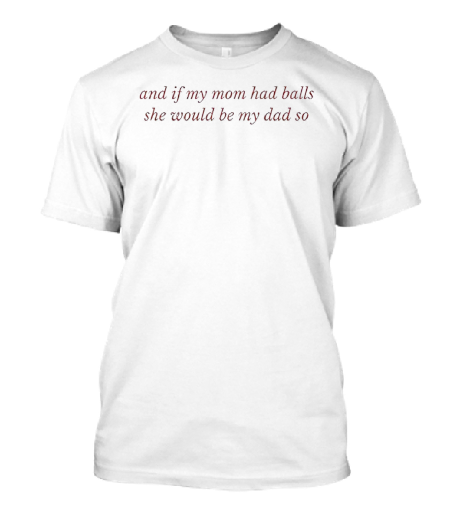 Max Verstappen Redbull Racing And If My Mom Had Balls She Would Be My Dad So T-Shirt
