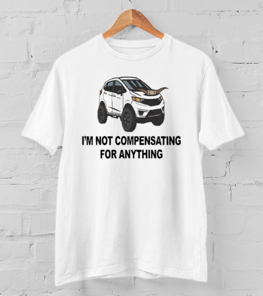I'm Not Compensating For Anything Off-Road Car Horns Graphic T-Shirt