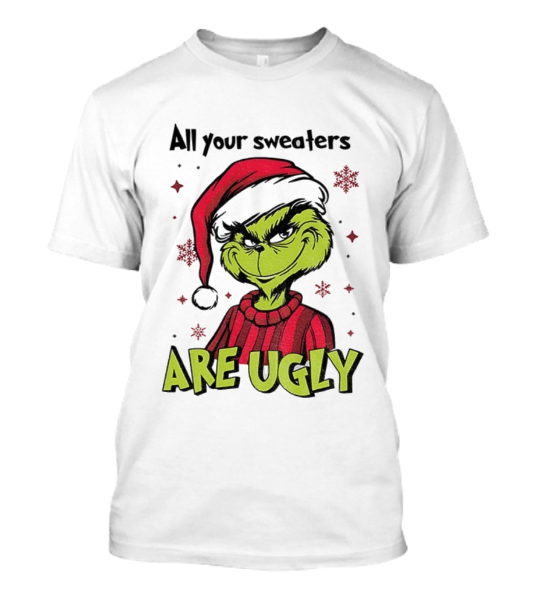 Funny Grinch Santa All Your Sweaters Are Ugly Christmas T-Shirt