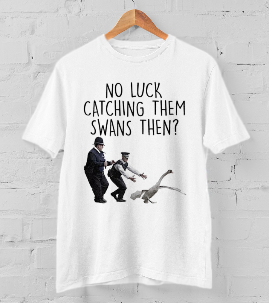 No Luck Catching Them Swans Then Cornetto Trilogy T-Shirt