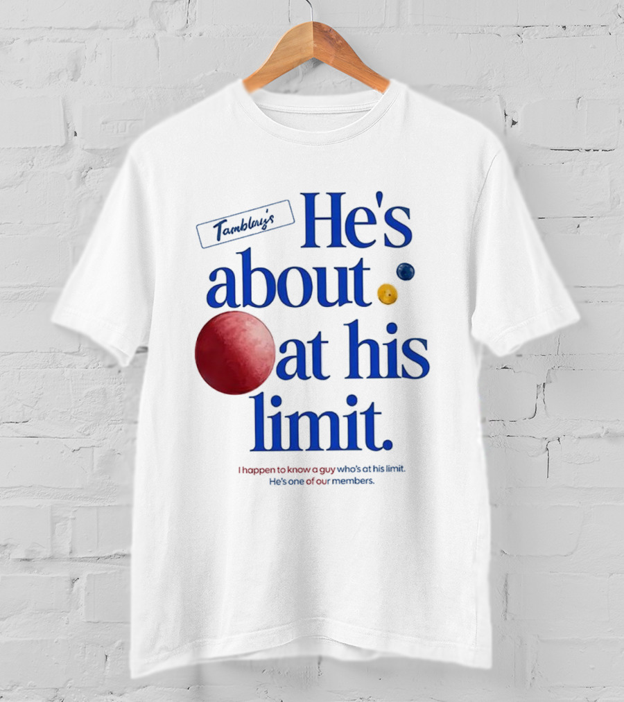 He's About At His Limit I Happen To Know A Guy Who's At His Limit Beyond Effort T-Shirt