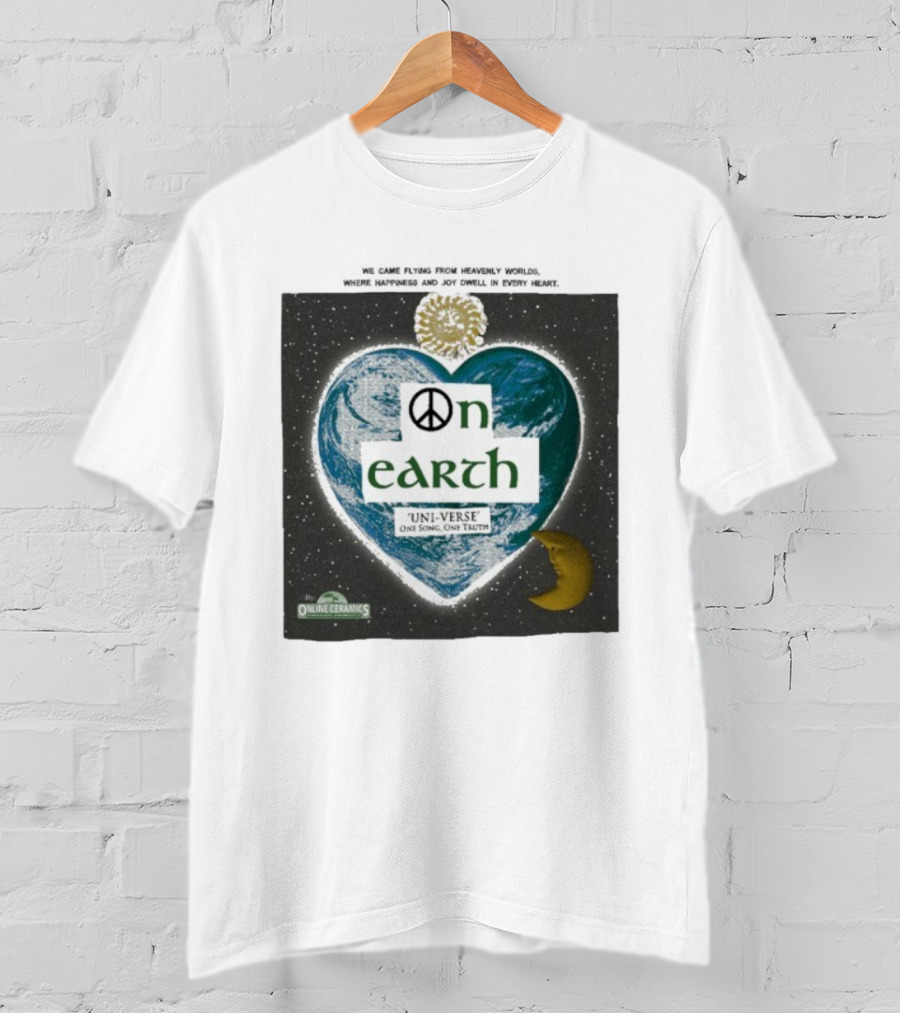We Came Flying From Heavenly Worlds Where Happiness And Joy Dwell In Every Heart On Earth Uni-Verse One Song One Truth Online Ceramics T-Shirt