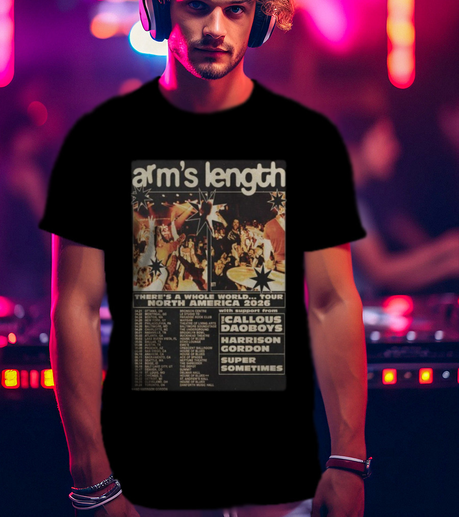 Arm’s Length There’s A Whole World North America 2026 Tour With Callous Daoboys Harrison Gordon Super Sometimes T-Shirt