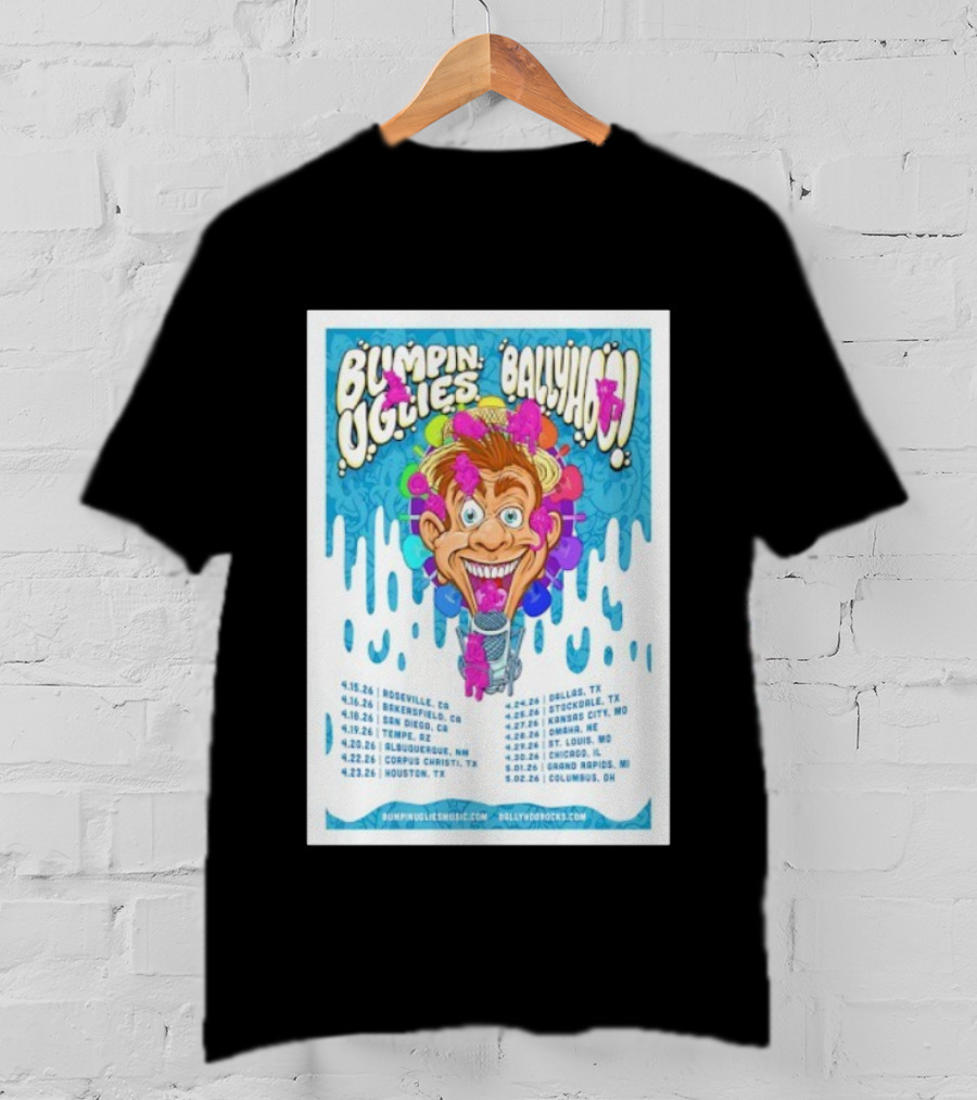Bumpin Uglies Ballyhoo Tour April 2026 Roseville Tempe Houston Dallas T-Shirt