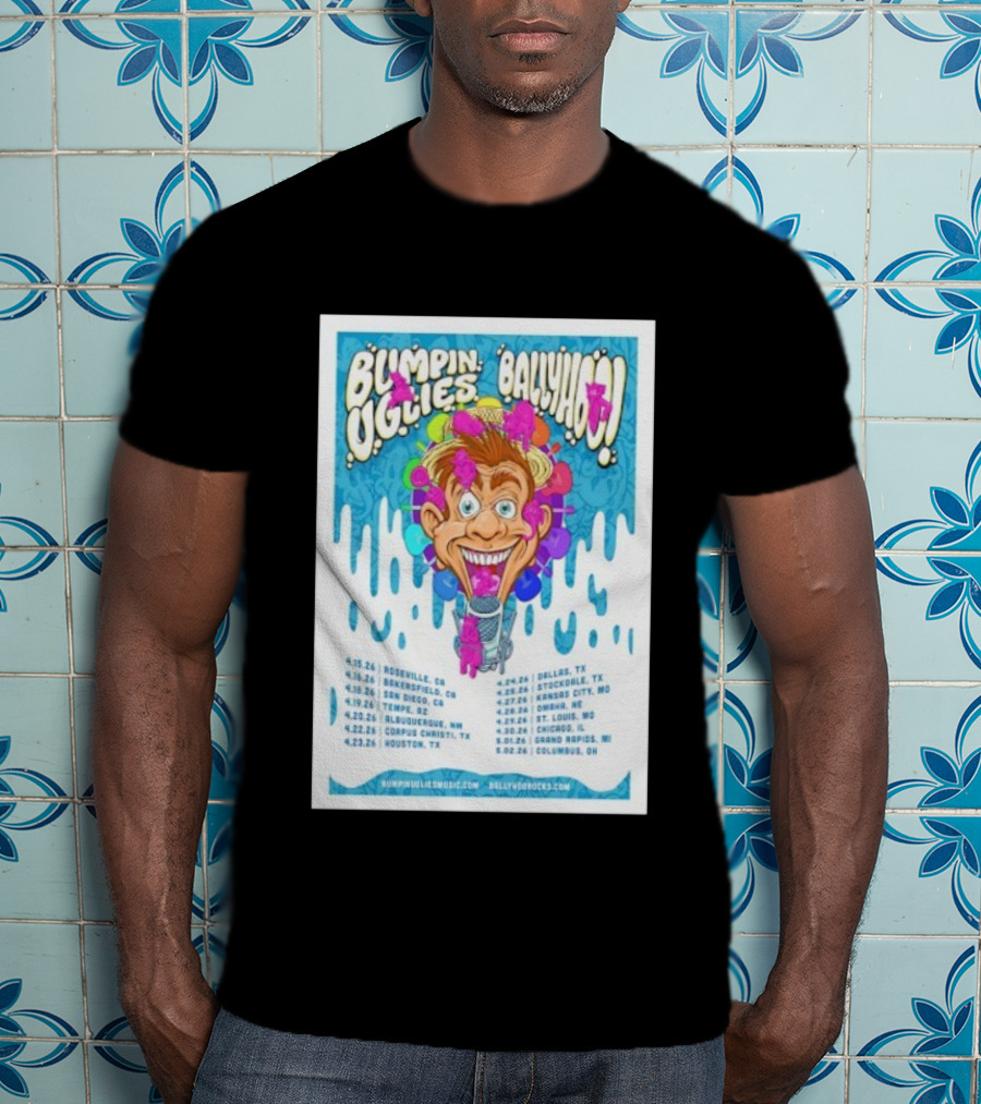 Bumpin Uglies Ballyhoo Tour April 2026 Roseville Tempe Houston Dallas T-Shirt