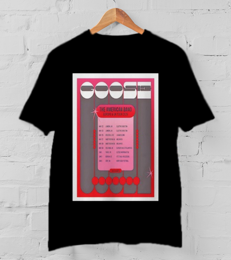 Goose The American Band Europe UK Tour 2026 London Amsterdam Oslo Barcelona Festival Dates T-Shirt