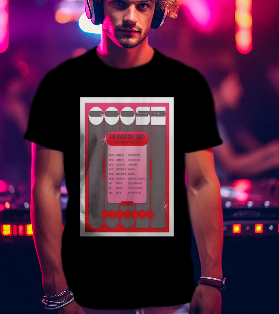 Goose The American Band Europe UK Tour 2026 London Amsterdam Oslo Barcelona Festival Dates T-Shirt