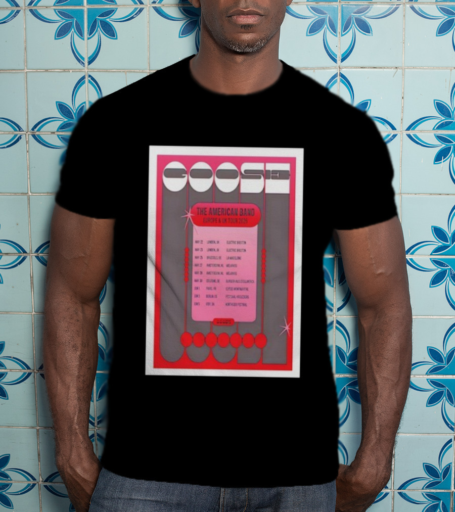 Goose The American Band Europe UK Tour 2026 London Amsterdam Oslo Barcelona Festival Dates T-Shirt